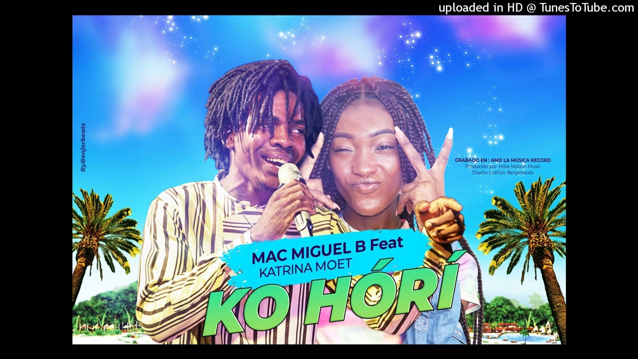 MAC MIGUEL B ft KATRINA MOET _ KO HORÍ MADJING WA (Audio)