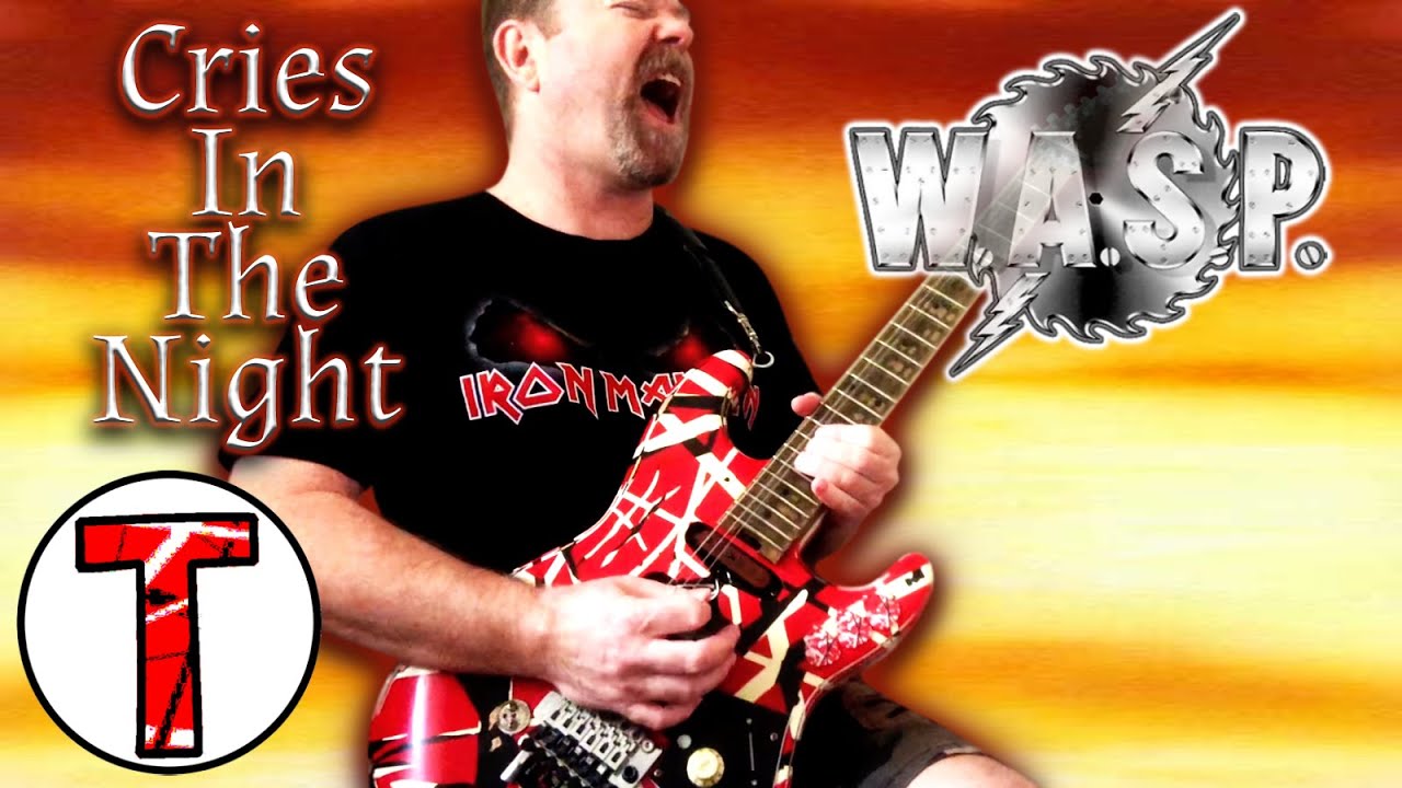 Cries In The Night - W.A.S.P. - Guitar Epic