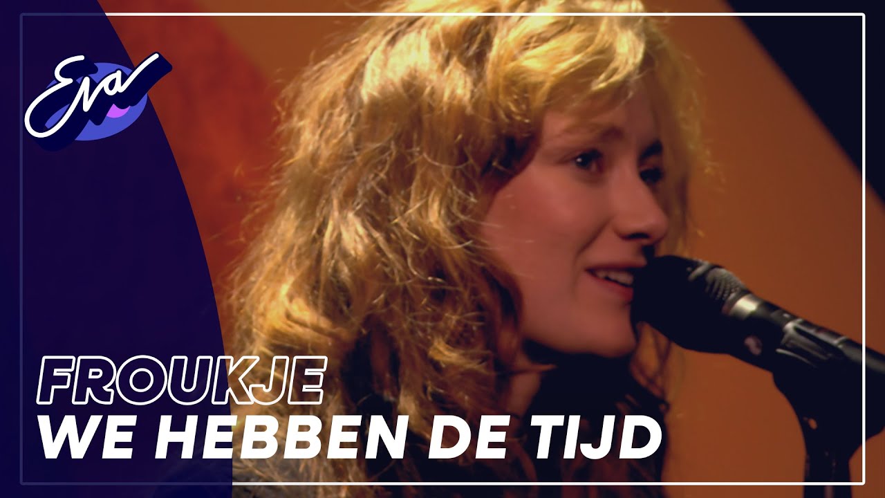 Froukje - We Hebben De Tijd | Eva