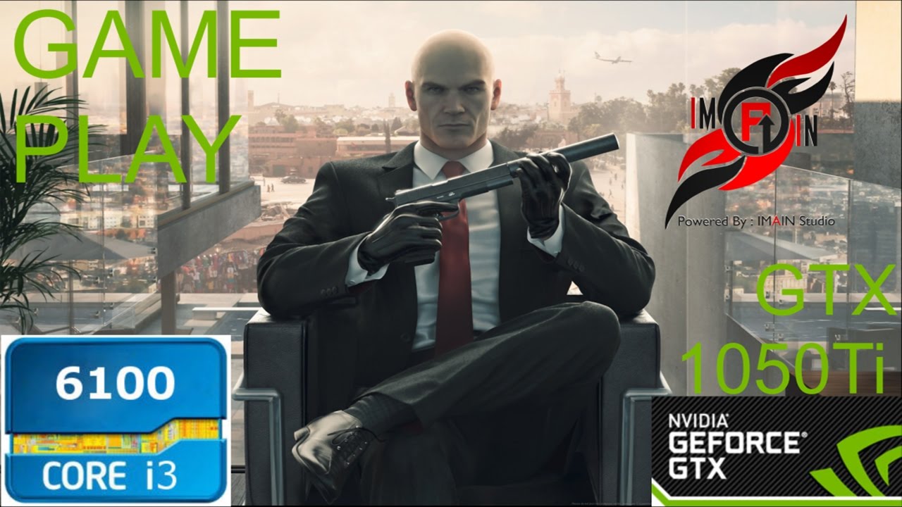 Hitman (Gameplay Walkthrough) 2016 | i3 6100 GTX - 1050Ti | 1080p | IMAIN Studio