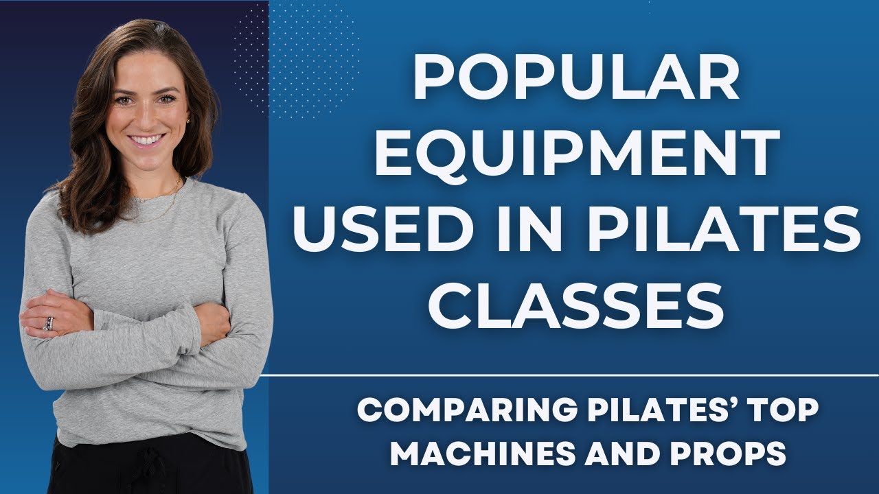 Popular Equipment Used In Pilates Classes: Comparing Pilates&rsquo; Top Machines And Props