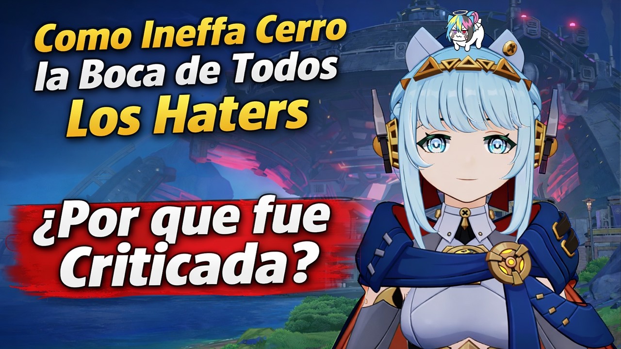 Como Ineffa Cerro La Boca de Todos Los Haters ¿Por que fue Criticada? Genshin Impact