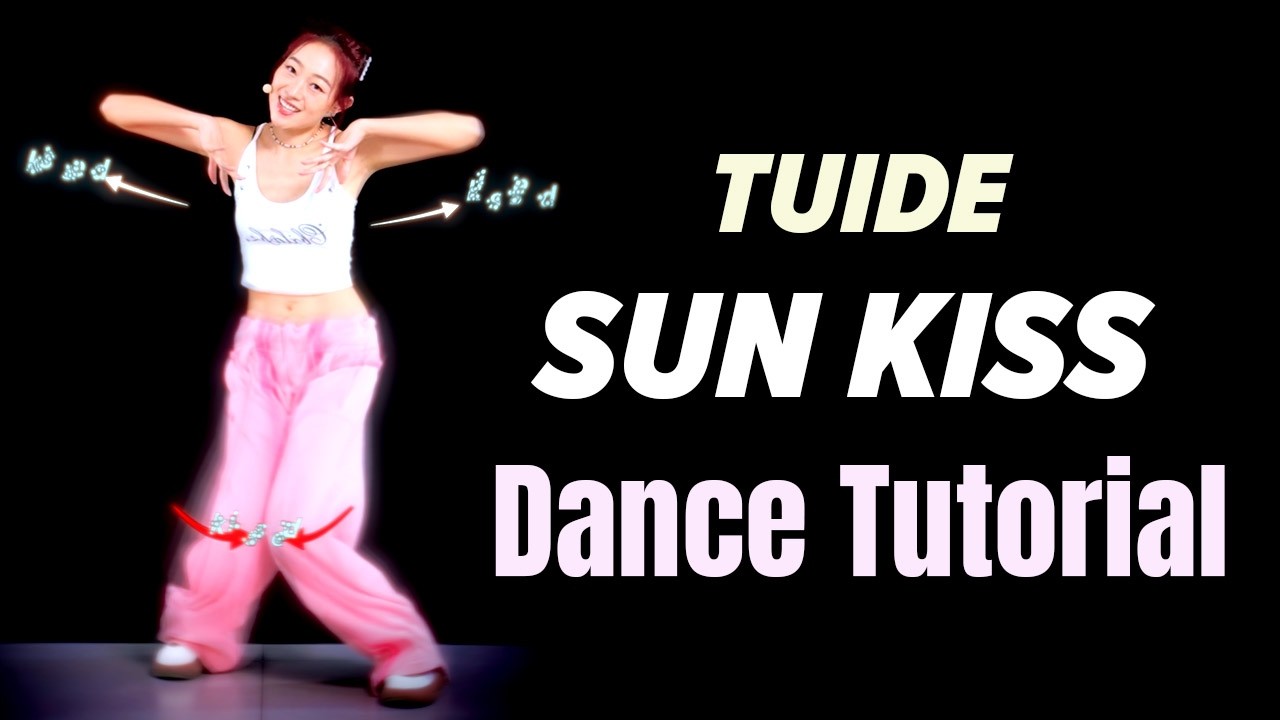TUIDE - SUN KISS Dance Tutorial - Full Explanation + Practice | Mirrored + Half-Speed