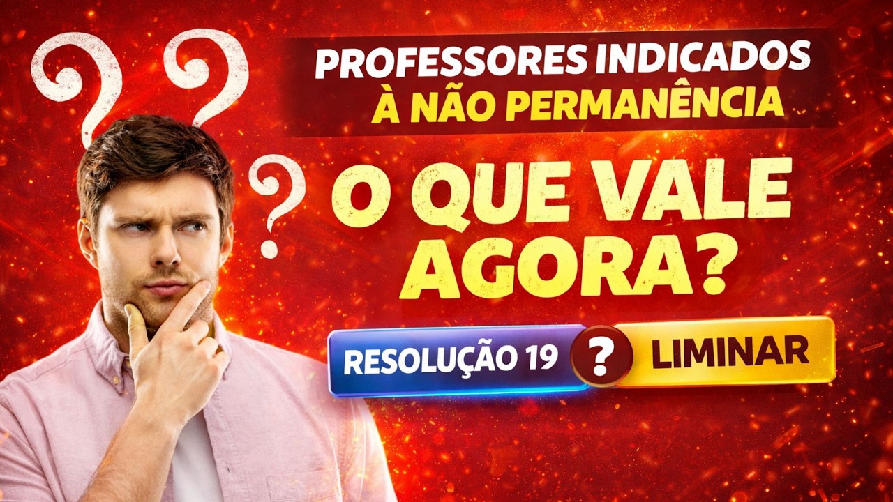 Atribuição de aulas 2026: Indicados à não permanência! Resolução 19 ou Liminar que vale?