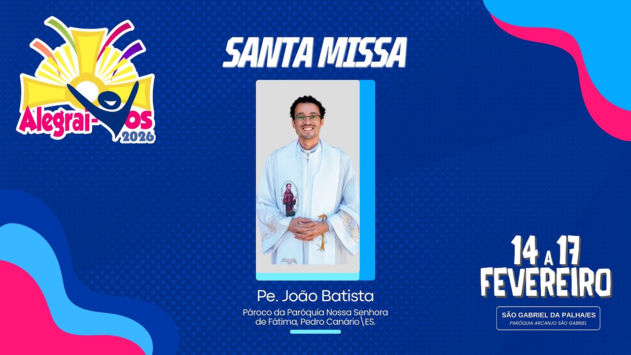 Santa Missa 3º Dia Alegrai-vos 2026 - Pe João Batista