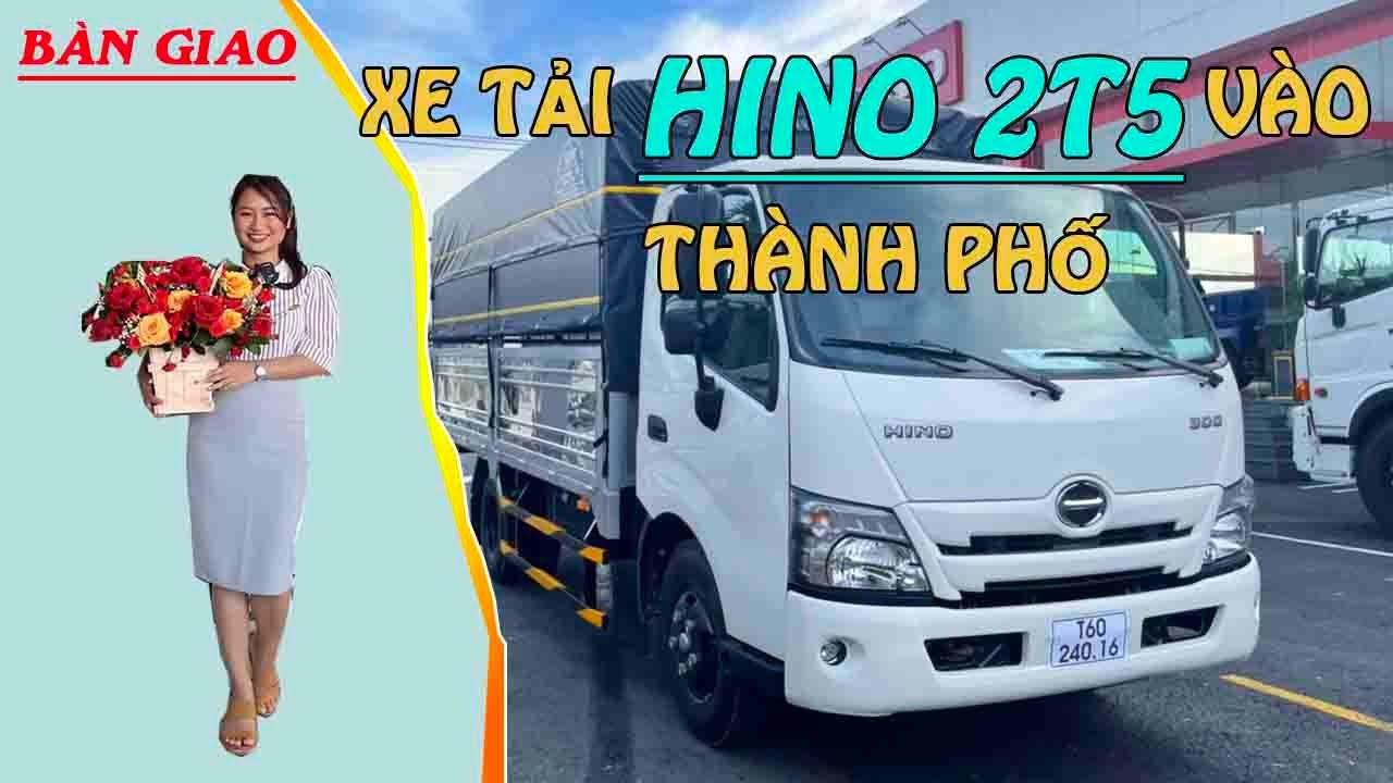 B&agrave;n giao xe tải Hino 2t5 phi&ecirc;n bản nhỏ gọn v&agrave;o th&agrave;nh phố về Đắk Lắk