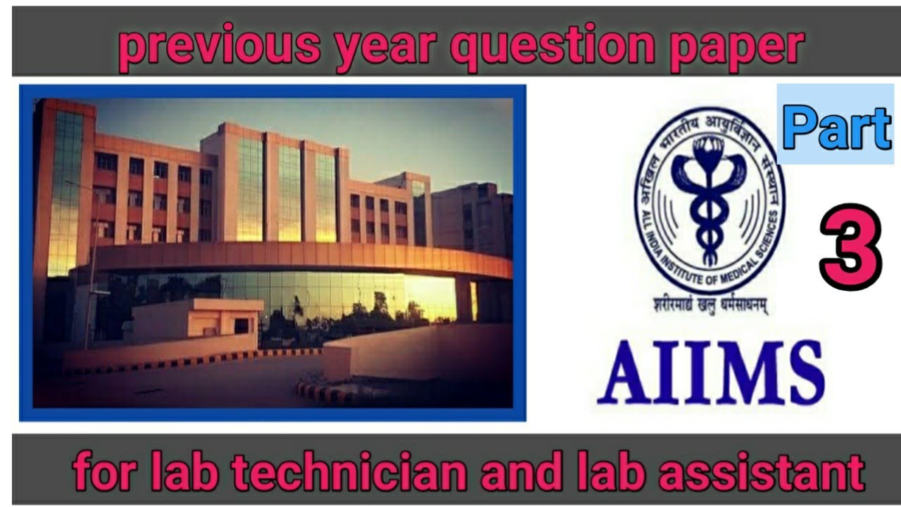 AIIMS previous year question for lab technician and lab assistant in full detail description