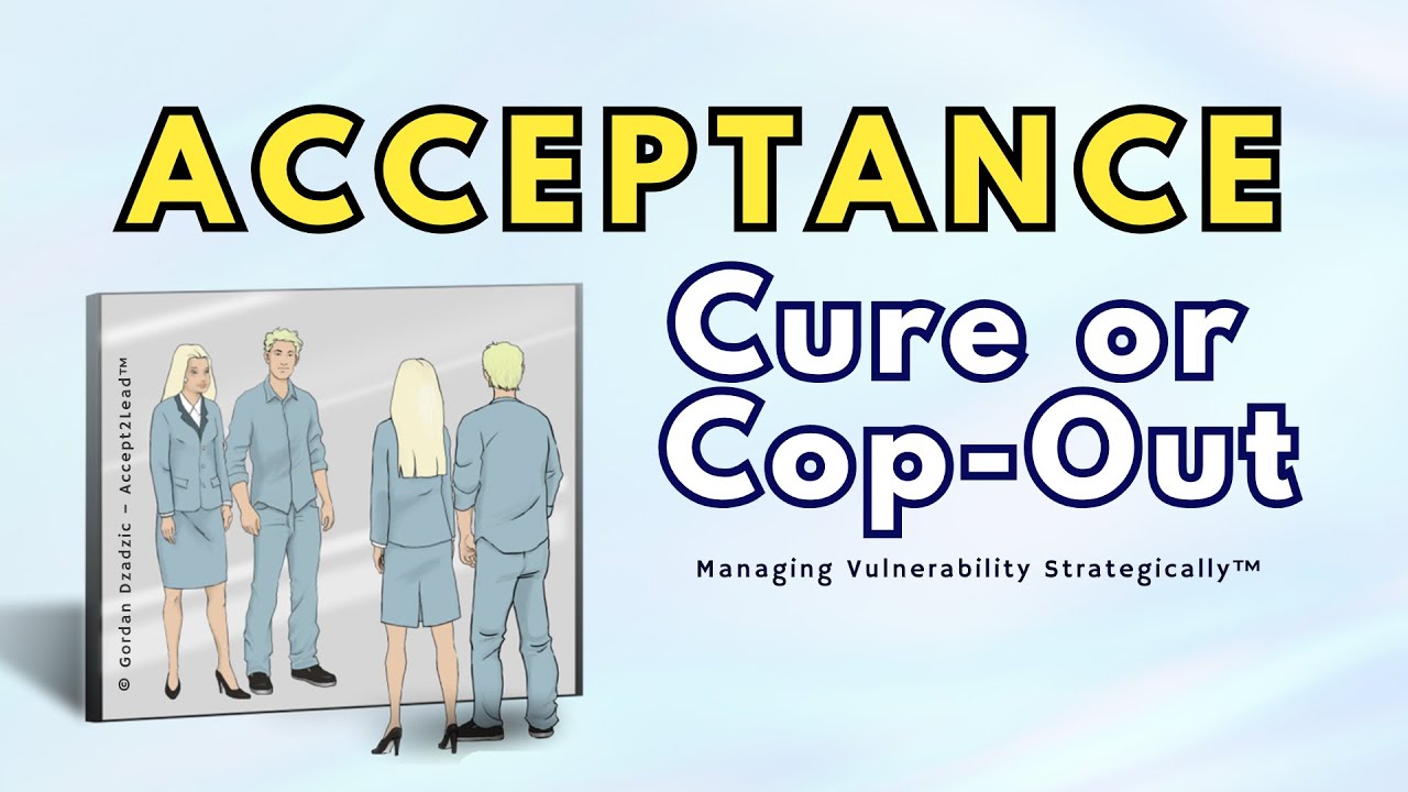 Acceptance: Cop-Out or Cure? | Managing Vulnerability Strategically™ #3