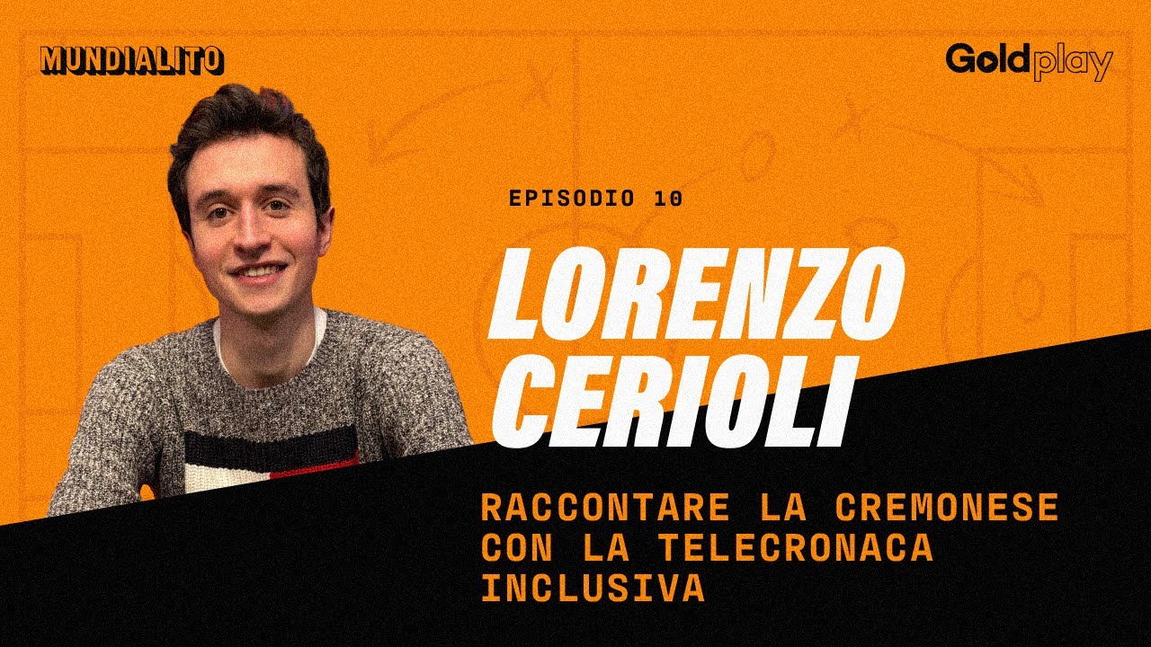 Raccontare la Cremonese con la Telecronaca Inclusiva | con Lorenzo Cerioli - Mundialito S2 #10