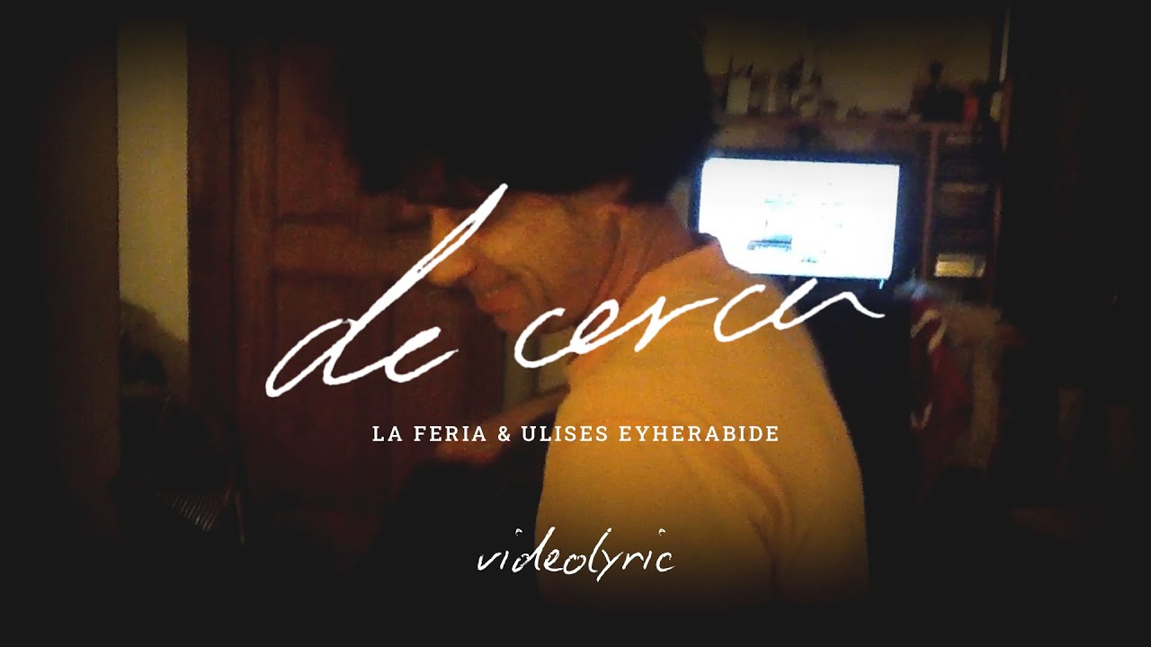 De Cerca - La Feria y Ulises Eyherabide (Video Lyric)
