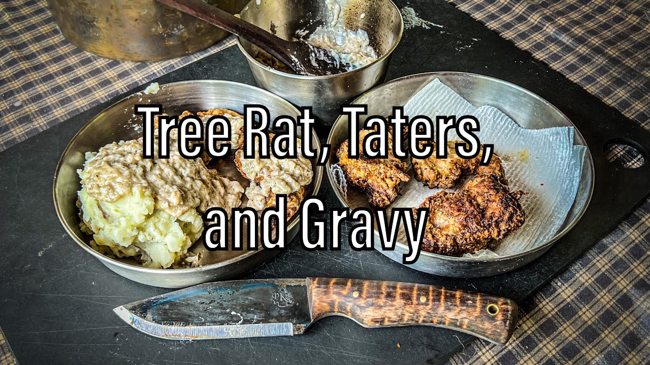 Tree Rat,Taters, and Gravy