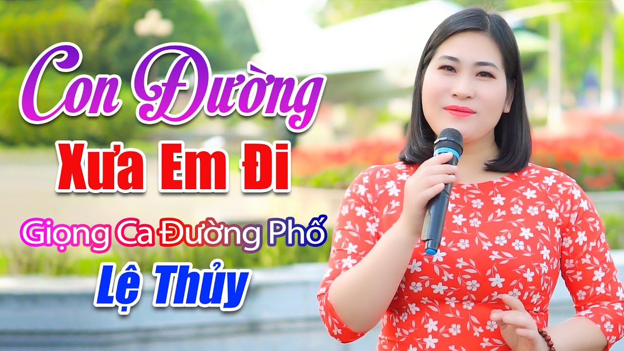 CON ĐƯỜNG XƯA EM ĐI - Nổi Da G&agrave; Trước Tiếng Ca Của Em G&aacute;i Lệ Thủy