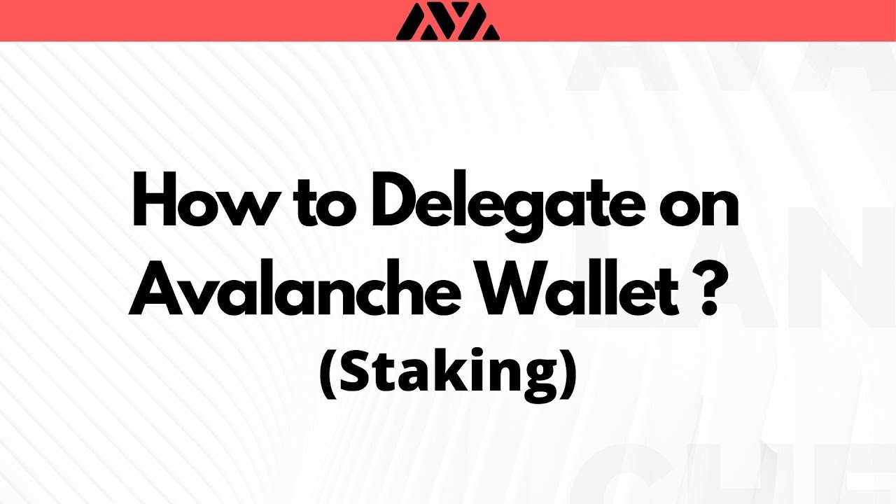 Avalanche (AVAX) - How to delegate? (Staking)