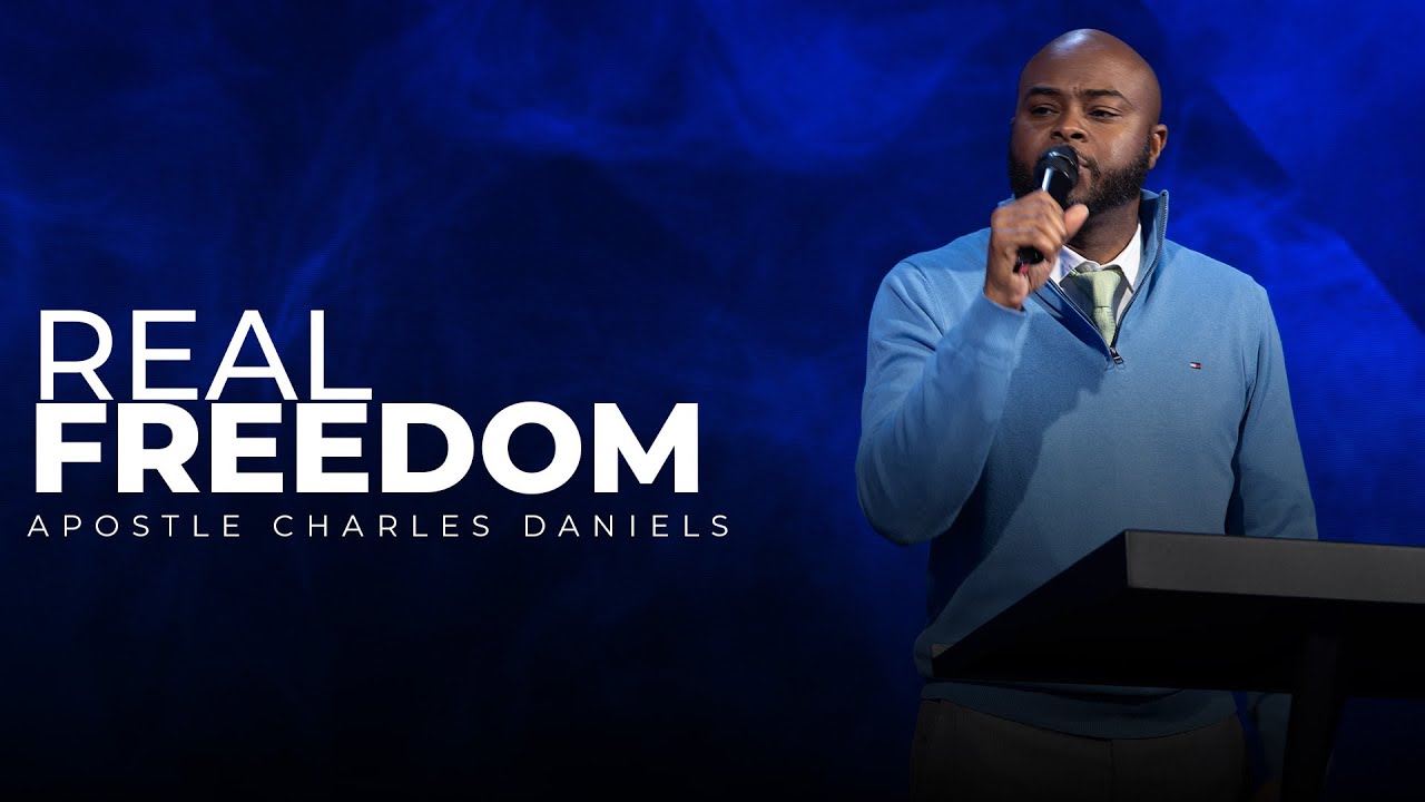 Real Freedom || Sunday Service || Apostle Charles Daniels Jr.
