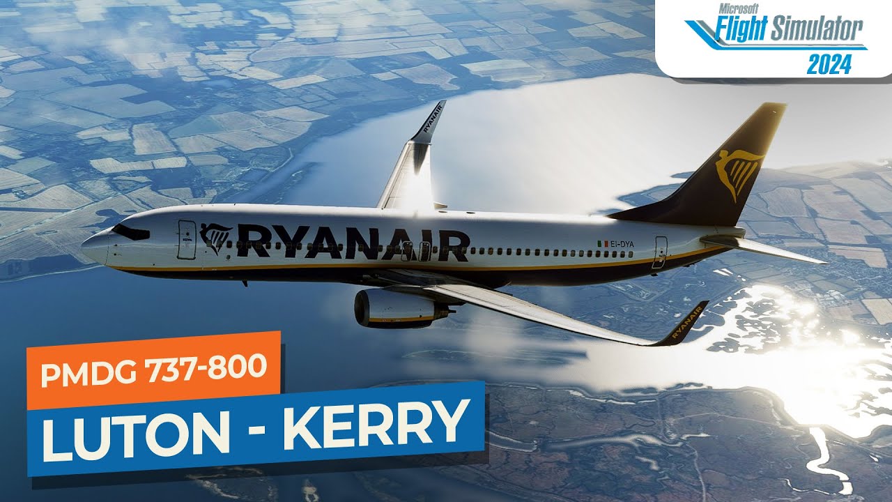 [MSFS 2024] London Luton to Kerry (Return) - PMDG Boeing 737-800 Ryanair｜Drawyah