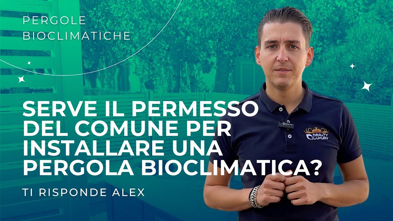 Servono permessi per installare una Pergola Bioclimatica? Ti risponde Alex di beauty Luxury