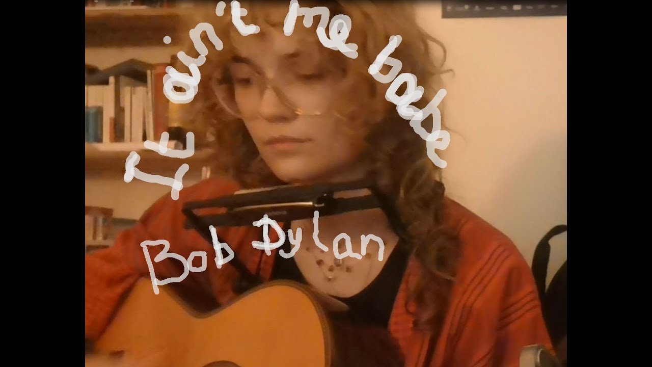 It ain't me, babe - Bob Dylan (cover)