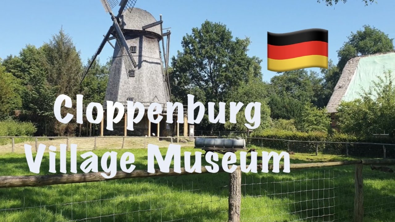The Cloppenburg Village Museum 🇩🇪
