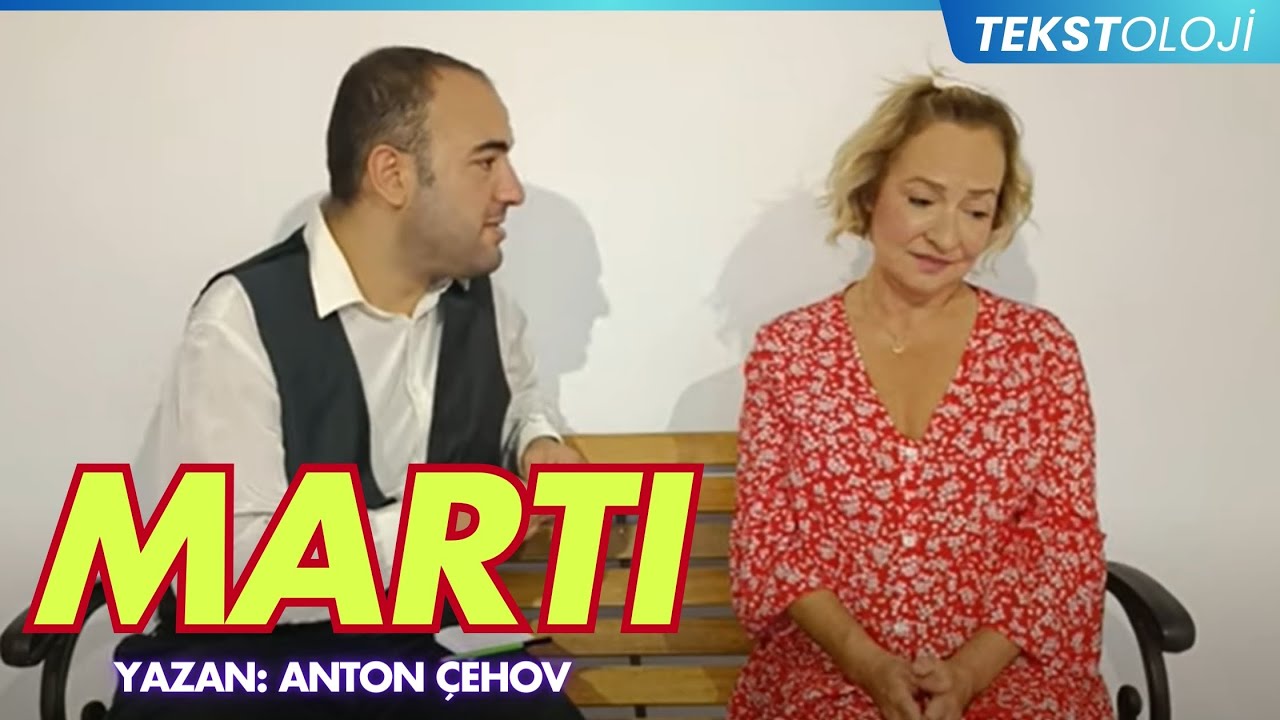 TEKSTOLOJİ / MARTI (Anton Çehov)