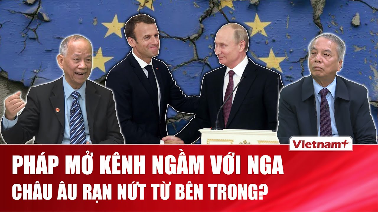 THẾ GIỚI 24H: Pháp “đi đêm” với Nga vì Ukraine? NATO đứng trước phép thử nguy hiểm