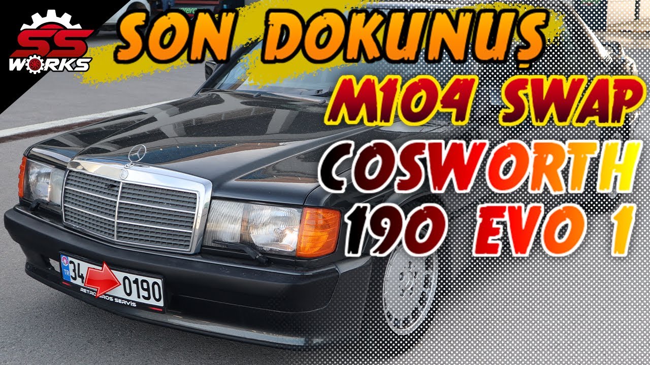 MERCEDES 190 EVO 1 COSWORTH M104 SWAP (Son Ayar) SSWORKS
