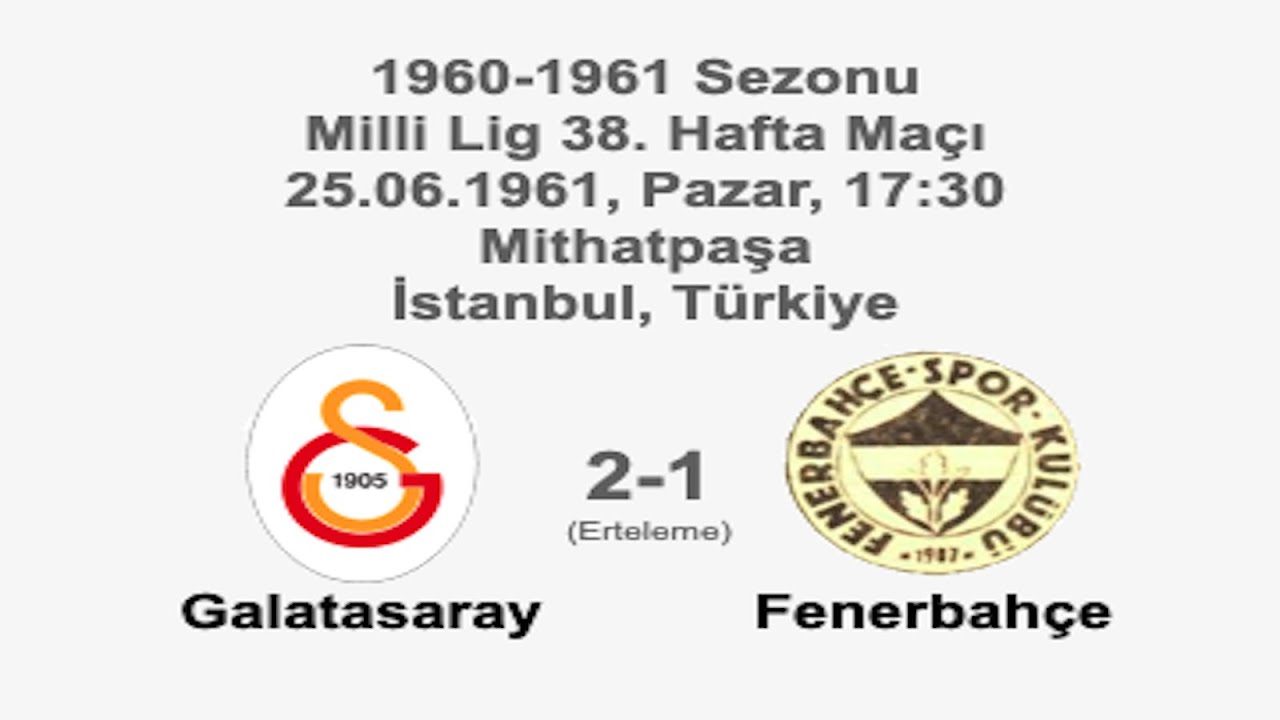Galatasaray 2-1 Fenerbahçe 25.06.1961 - 1960-1961 Turkish 1st League Matchday 38