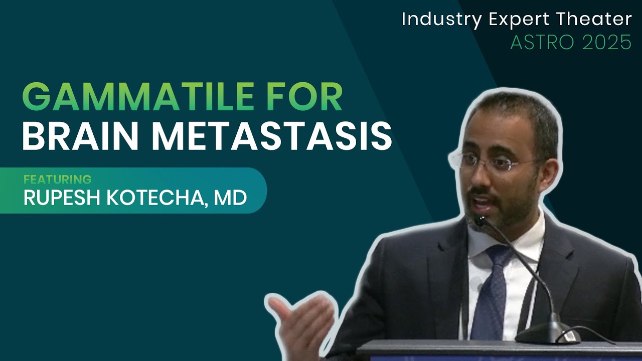 Live from ASTRO 2025: GammaTile for Brain Metastasis