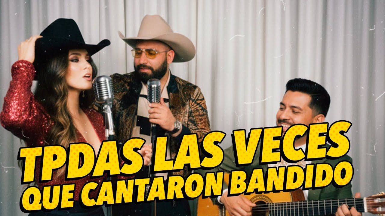 Todas las veces que cantaron BANDIDO