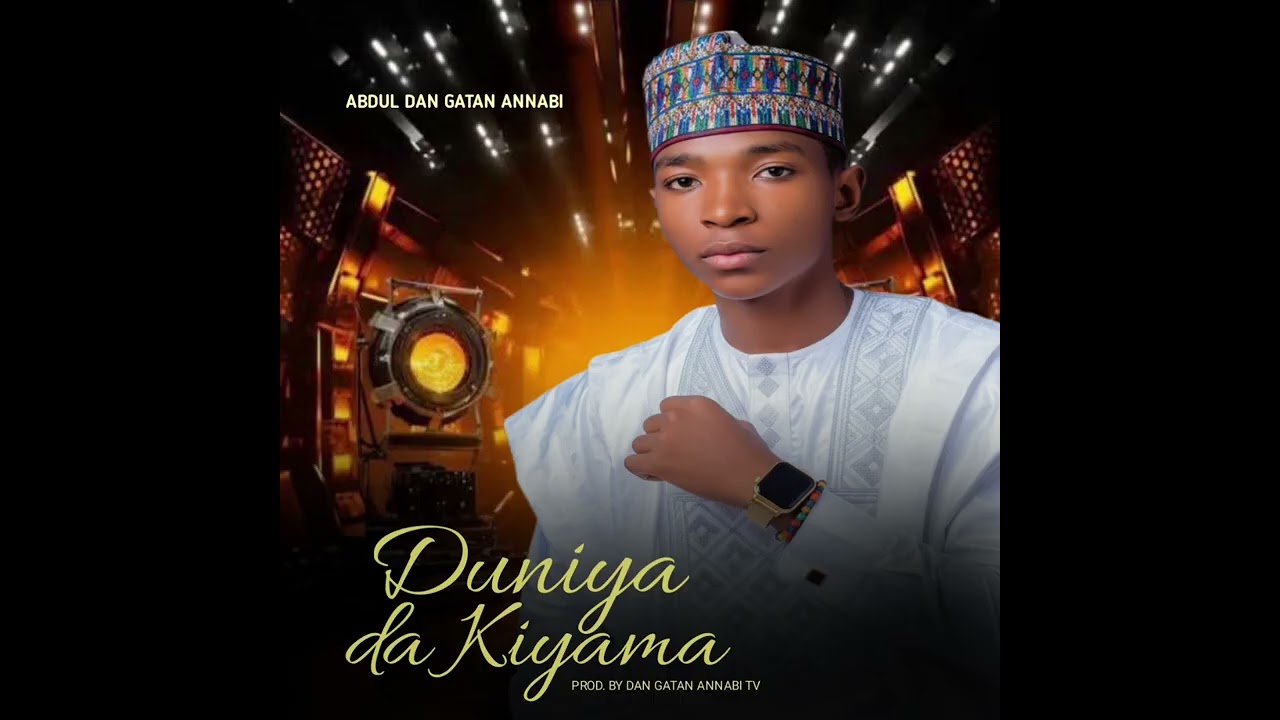 ABDUL DAN GATAN ANNABI DUNIYA DA KIYAMA 2026 (kasidar fadakarwa mai taɓa zuciya) full Audio 