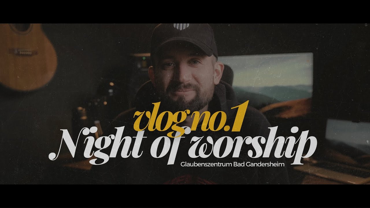 Night of Worship | Glaubenszentrum Bad Gandersheim | Vlog | Andy Polinski