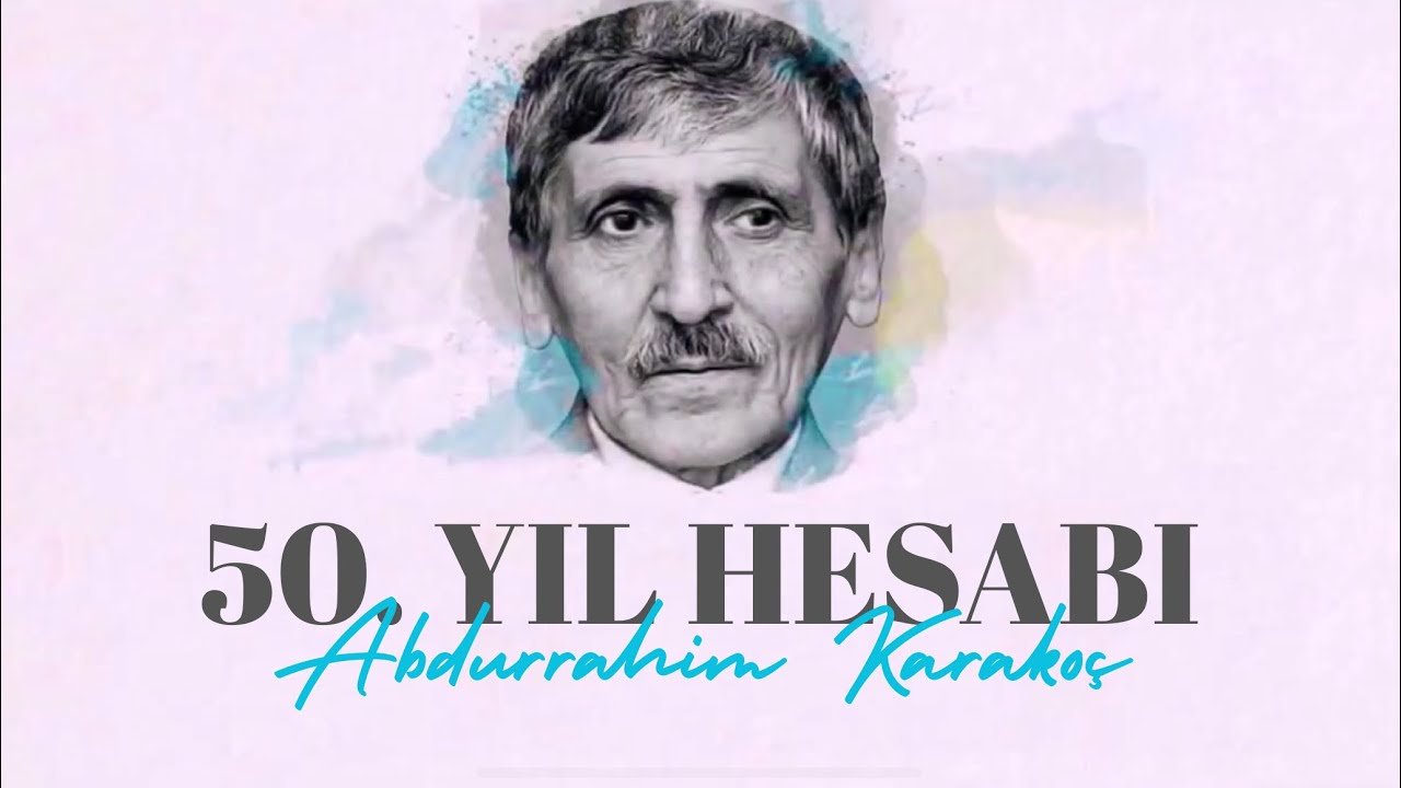 Abdurrahim Karakoç | 50 Yıl Hesabı