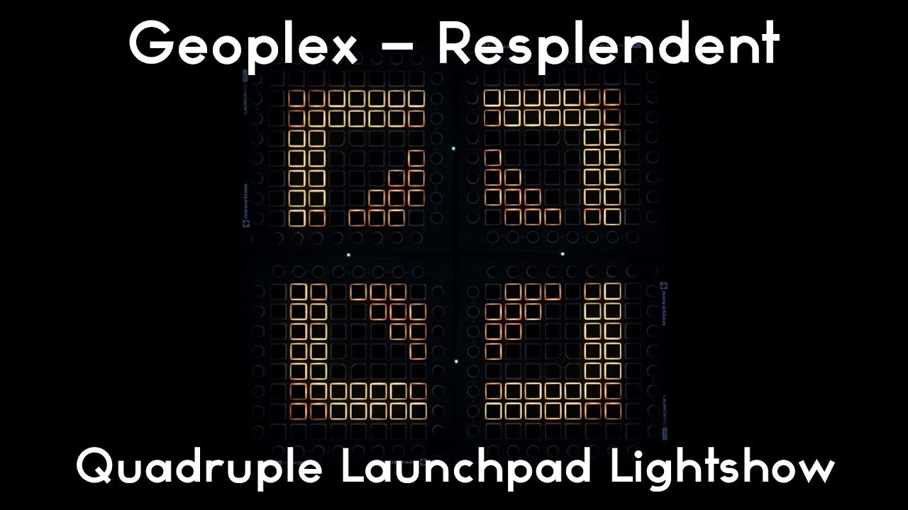 Geoplex - Resplendent [Quadruple Launchpad Lightshow]