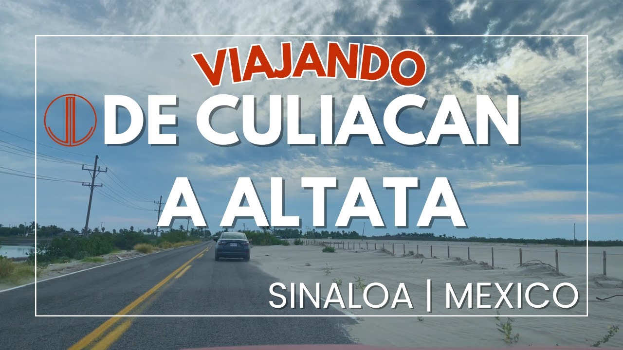 CAMINO DE #CULIACAN A #ALTATA , #NAVOLATO, #SINALOA | ¿CUANTO TIEMPO SE HACE? | LuisdeMaza