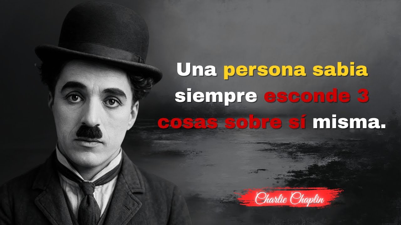 Una persona sabia siempre oculta tres cosas sobre sí misma || Palabras de sabiduría Charlie Chaplin