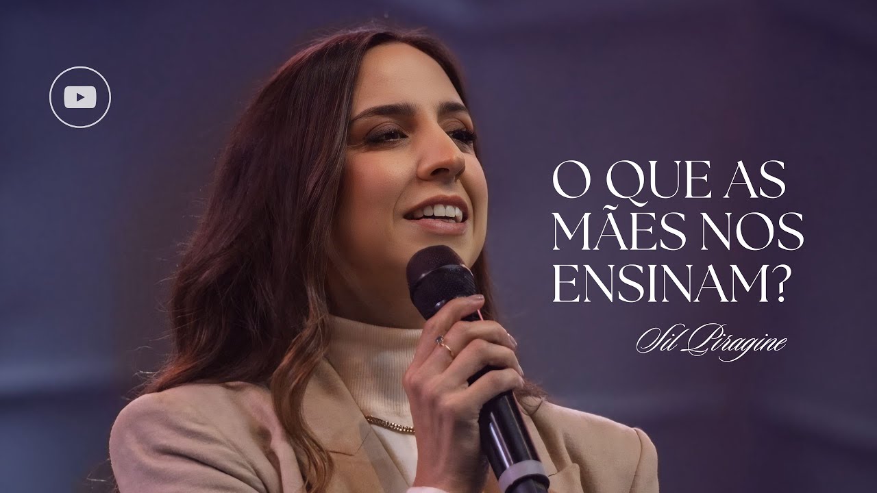 O QUE AS MÃES NOS ENSINAM | Pregação (Por Sil Piragine)