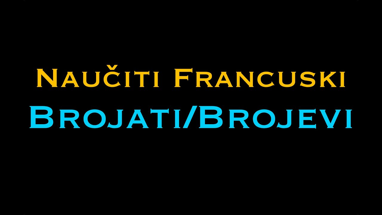 Brojati/brojevi na francuskom - NauciFrancuski.com