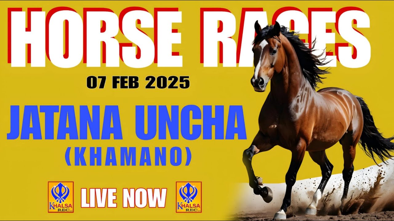 🔴[Live] Jatana Uncha | Khamano | ਘੋੜੇ ਘੋੜੀਆਂ ਦੀਆਂ ਦੌੜਾਂ | Horse Races | 07 Feb 2025 | Khalsaji Tv