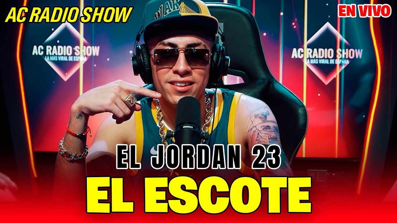 El Jordan 23 - El Escote | EN VIVO | AC RADIO SHOW|