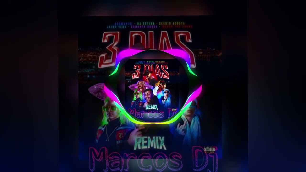 3 DIAS REMIX - GERMANINI, JAIRO VERA, DJ ZETIAN, SERGIO ACOSTA, MANCO t.S Y SAMANTA D. MARCOS Dj
