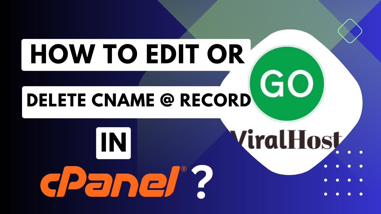 How to edit or delete CNAME Record in cPanel using the DNS Zone Editor with GoViralHost