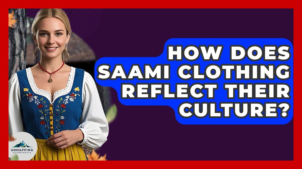 How Does Saami Clothing Reflect Their Culture? - Unmapping Scandinavia
