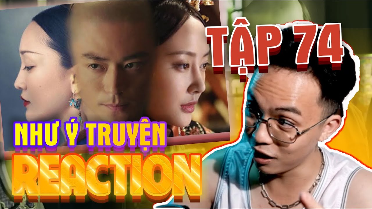 CHÊ PHIM : Review kèm reaction NHƯ Ý TRUYỆN (TẬP 74) l Ông tek