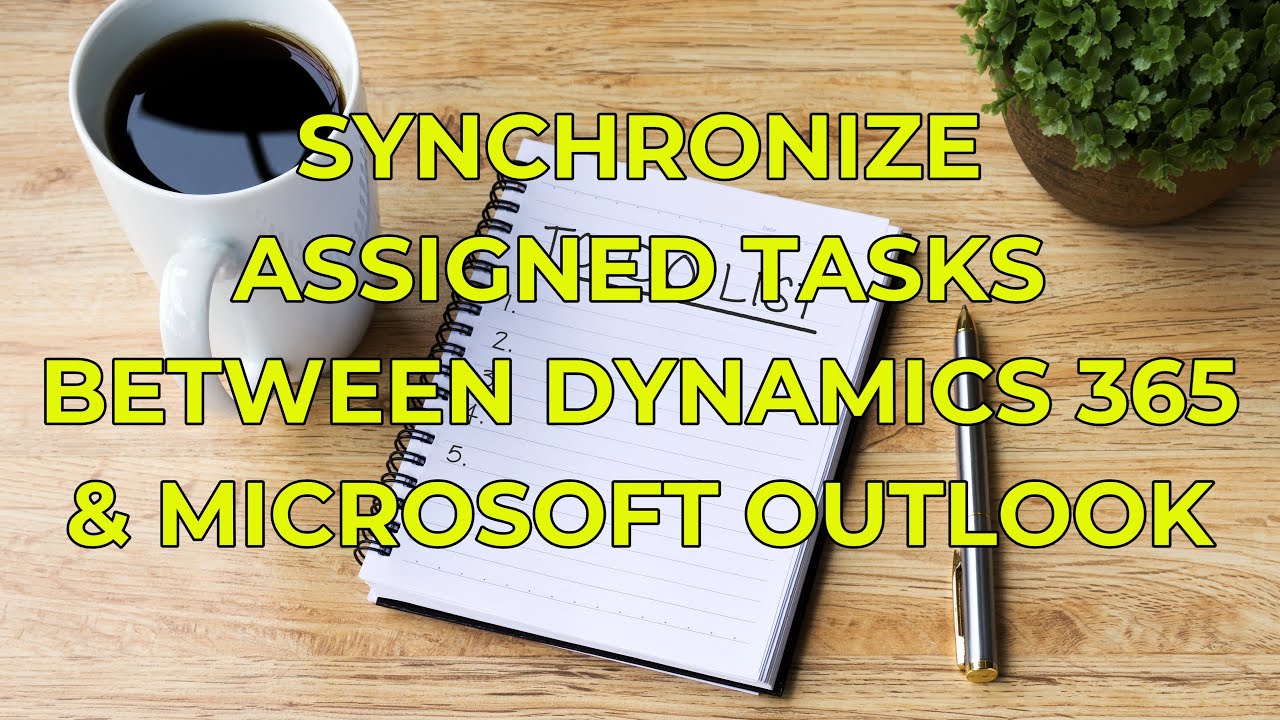 Dynamics 365 2MT Episode 138: SYNCHRONIZE ASSIGNED TASKS FROM OUTLOOK TO DYNAMICS 365