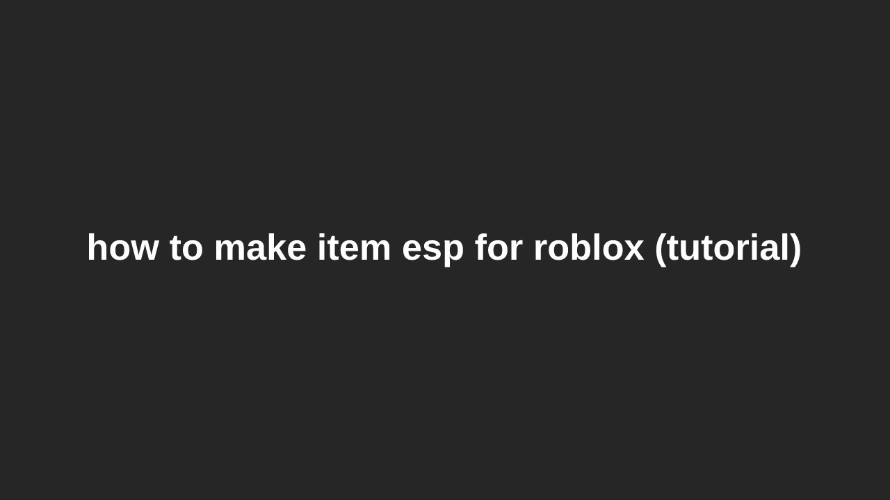 how to make your own roblox Item ESP (tutorial)