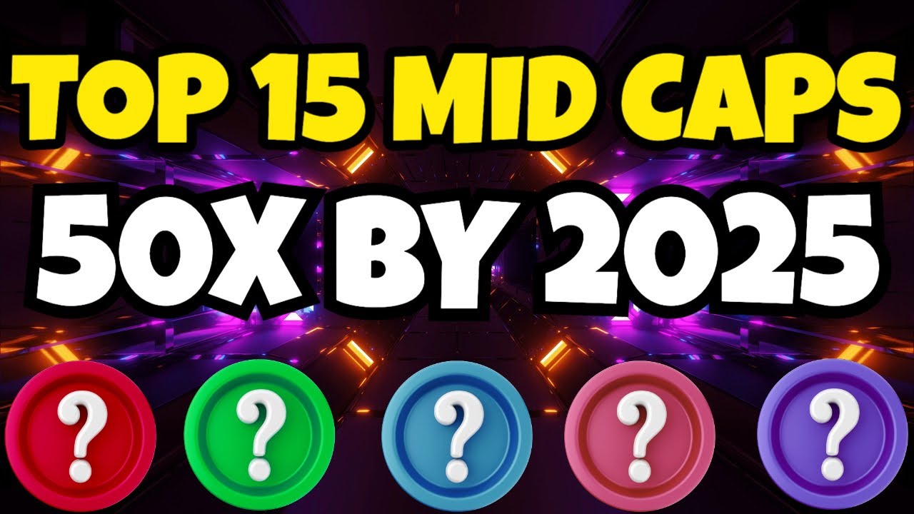 Top 15 Mid Cap Cryptos (50X By 2025)