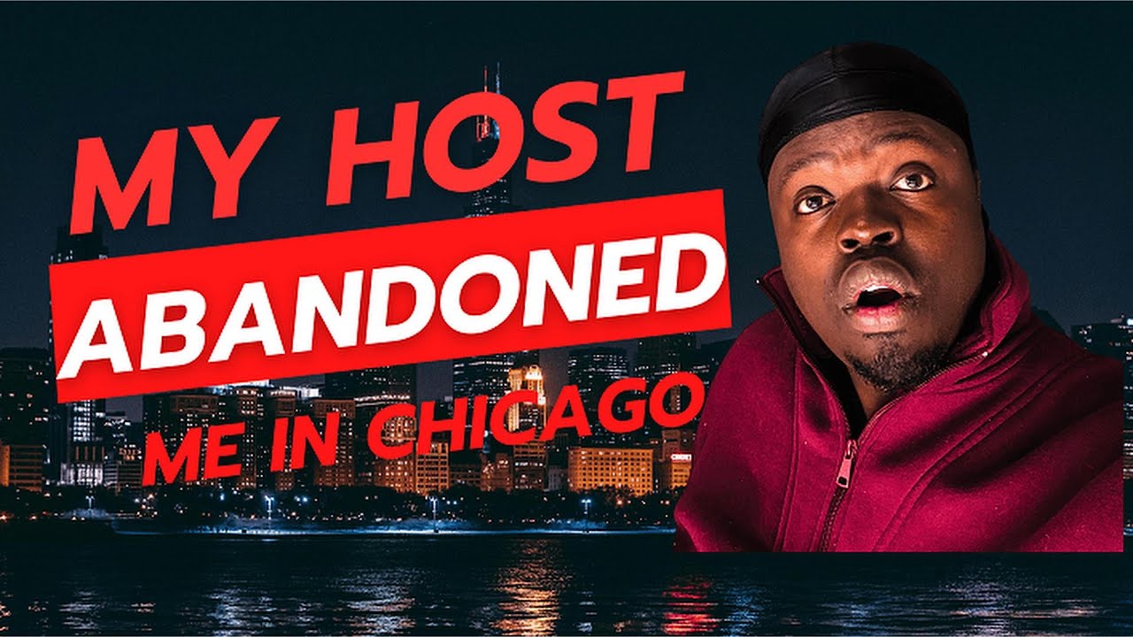 HOST ABANDONED  ME IN CHICAGO