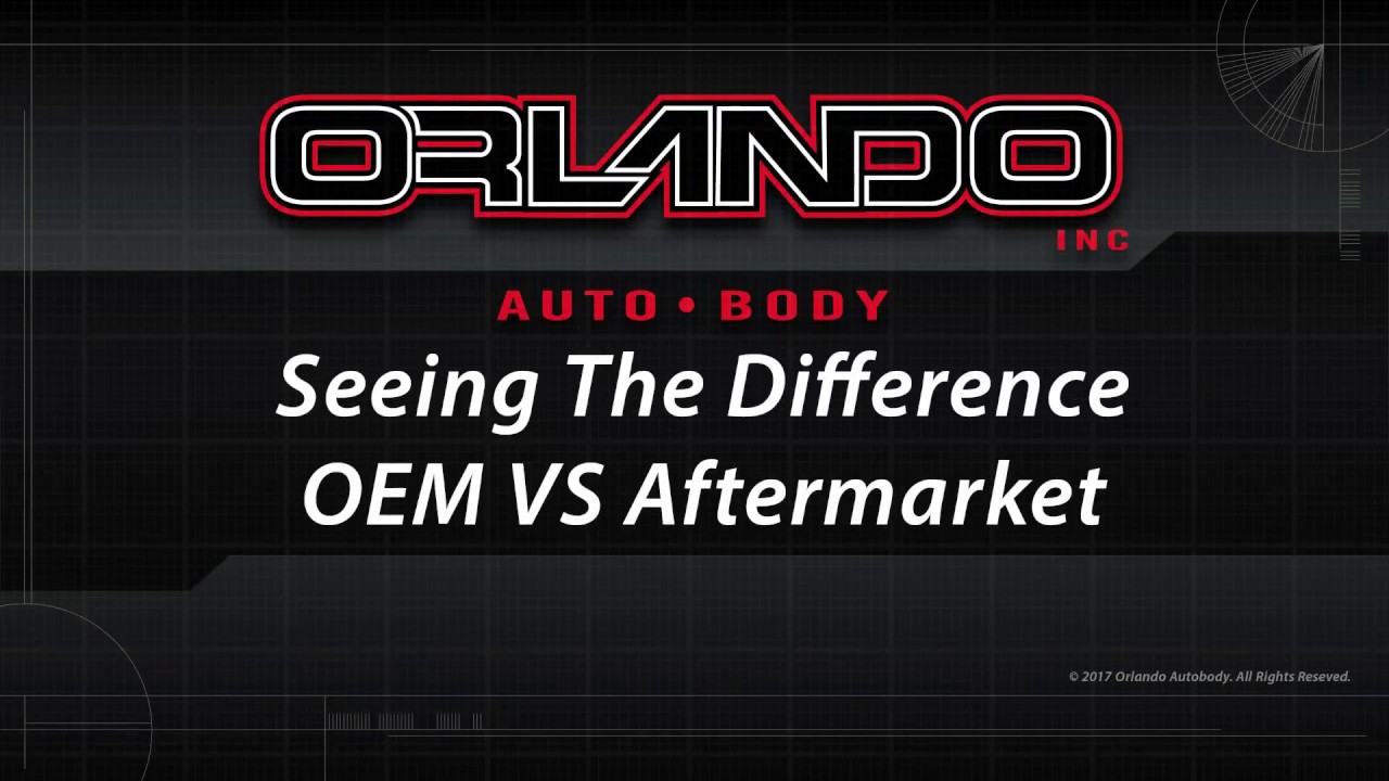 How to Spot the  Difference Between OEM VS Aftermarket Parts - Orlando Auto Body Quality Repairs