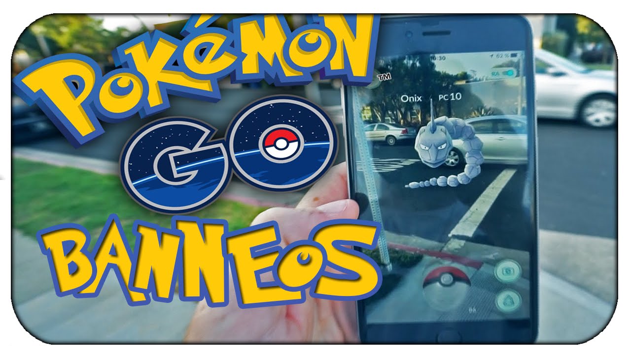 BANNEOS EN POKEMON GO!