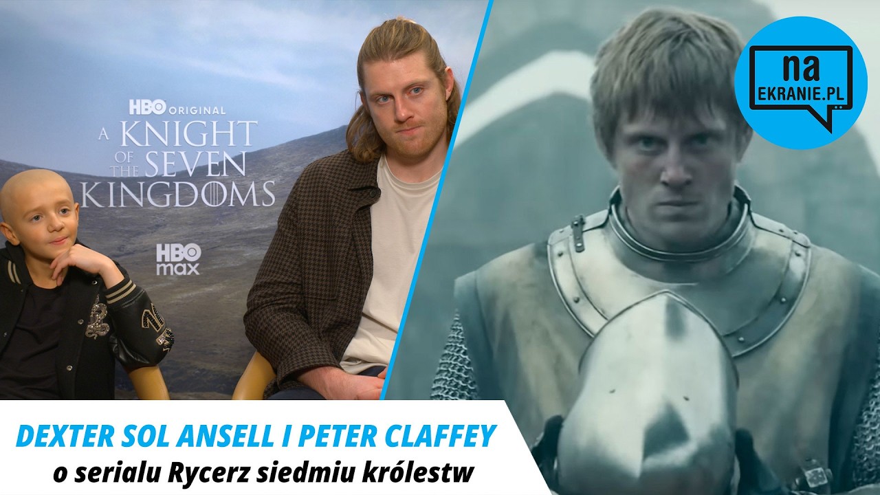Rycerz Siedmiu Kr&oacute;lestw. Peter Claffey i Dexter Sol Ansell o serialu