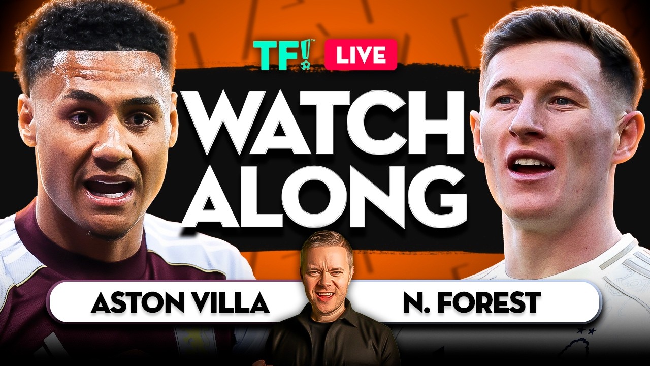ASTON VILLA vs NOTTINGHAM FOREST LIVE Watchalong with Mark Goldbridge